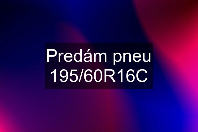 Predám pneu 195/60R16C
