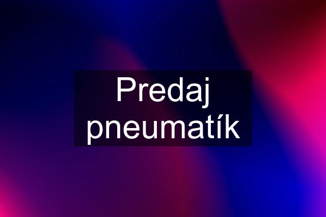 Predaj pneumatík