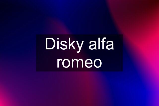 Disky alfa romeo