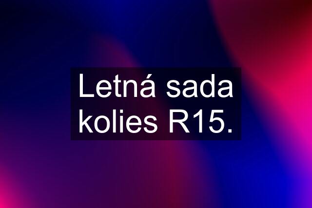 Letná sada kolies R15.