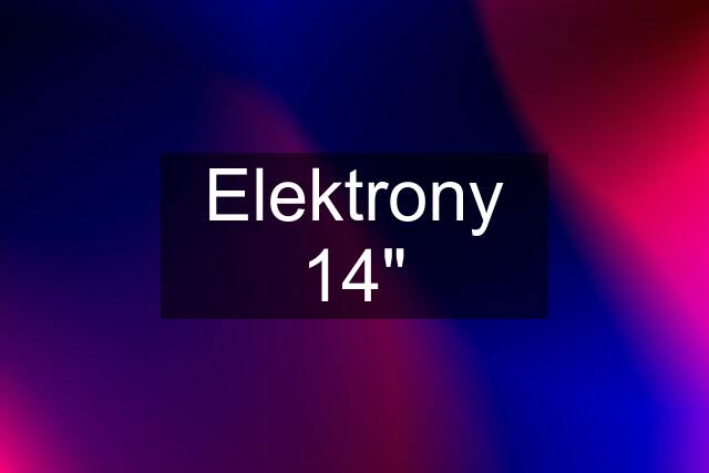 Elektrony 14"