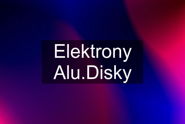 Elektrony Alu.Disky