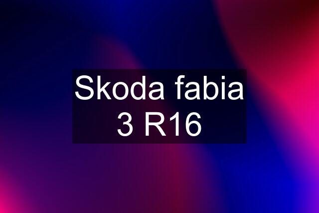 Skoda fabia 3 R16