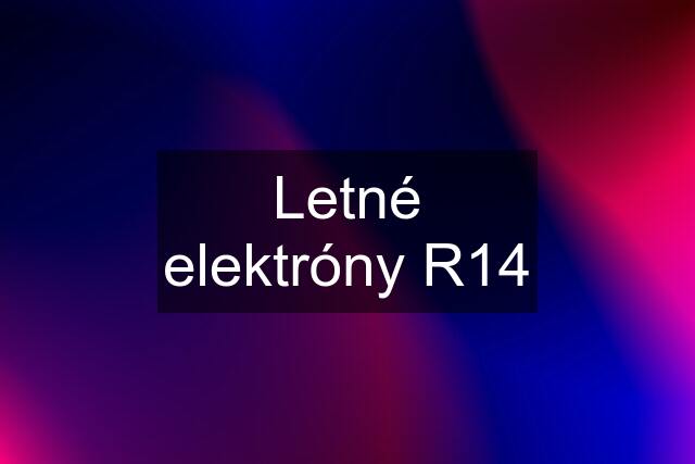 Letné elektróny R14