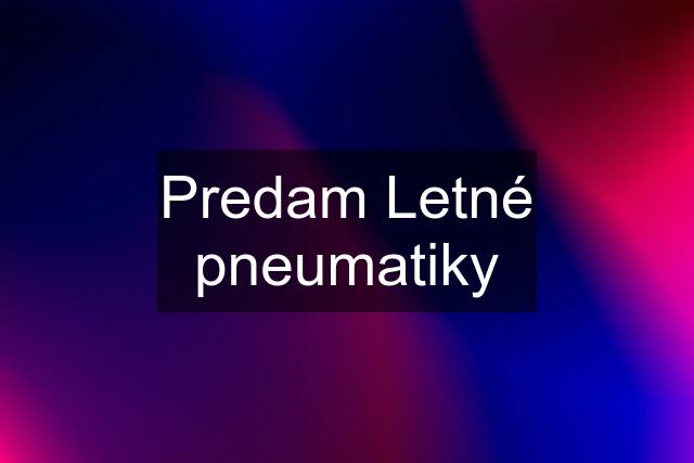 Predam Letné pneumatiky