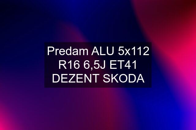 Predam ALU 5x112 R16 6,5J ET41 DEZENT SKODA