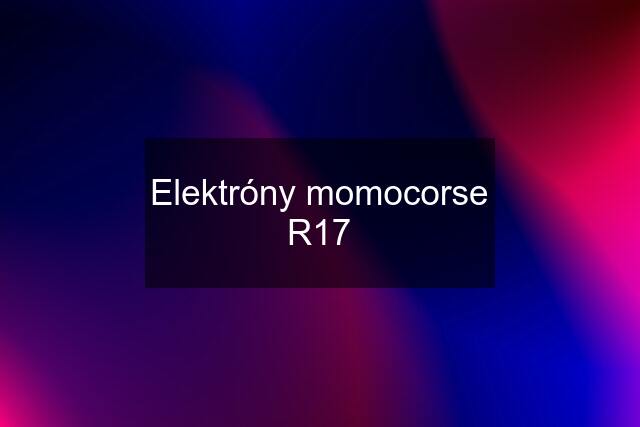 Elektróny momocorse R17