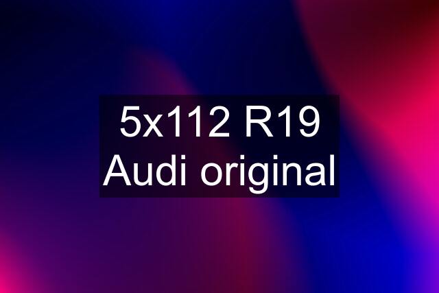 5x112 R19 Audi original