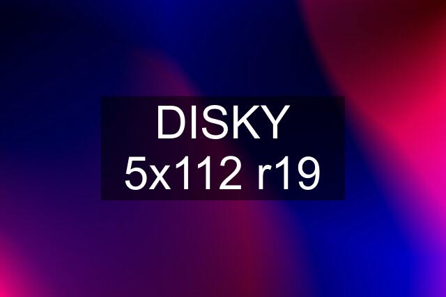 DISKY 5x112 r19