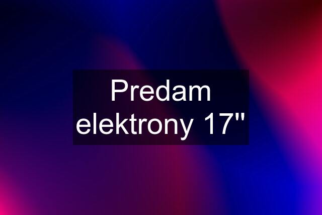 Predam elektrony 17''