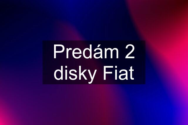 Predám 2 disky Fiat