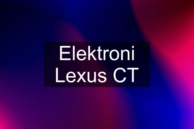 Elektroni Lexus CT