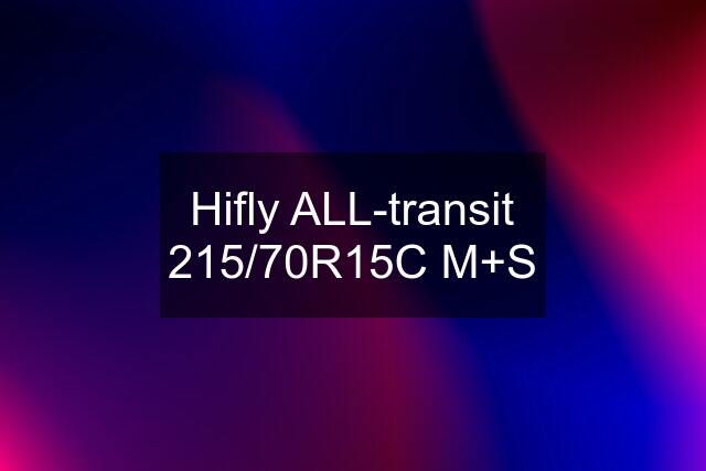 Hifly ALL-transit 215/70R15C M+S