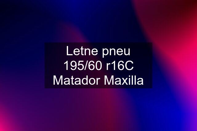 Letne pneu 195/60 r16C Matador Maxilla