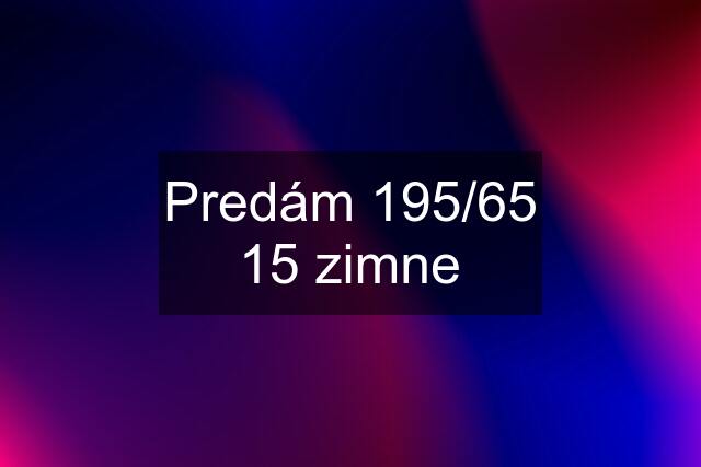 Predám 195/65 15 zimne