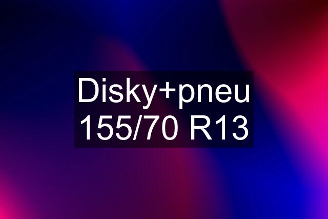 Disky+pneu 155/70 R13