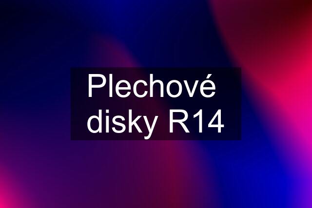 Plechové  disky R14