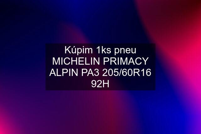 Kúpim 1ks pneu MICHELIN PRIMACY ALPIN PA3 205/60R16 92H