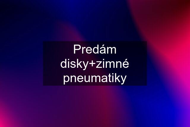 Predám disky+zimné pneumatiky