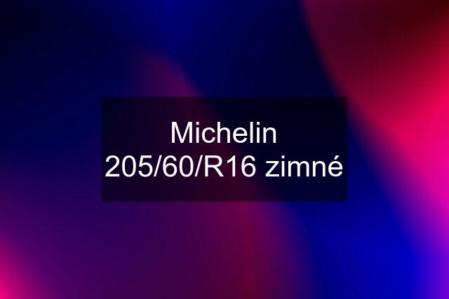 Michelin 205/60/R16 zimné