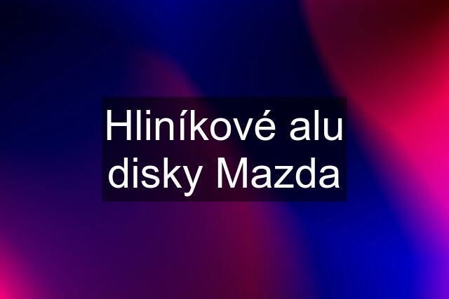 Hliníkové alu disky Mazda