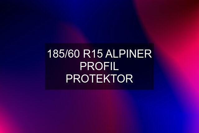 185/60 R15 ALPINER PROFIL PROTEKTOR