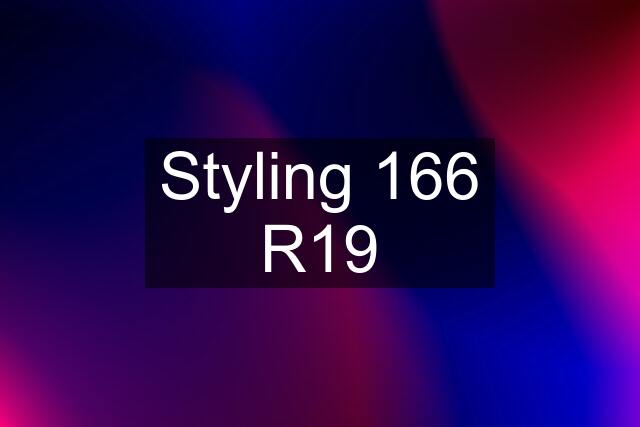 Styling 166 R19