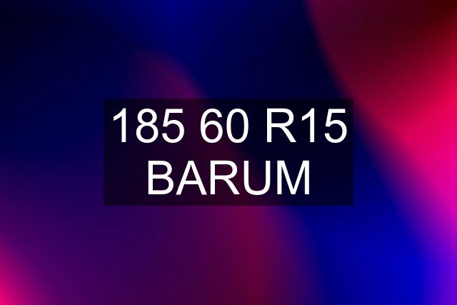 185 60 R15 BARUM