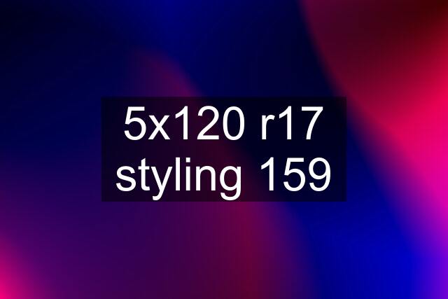 5x120 r17 styling 159