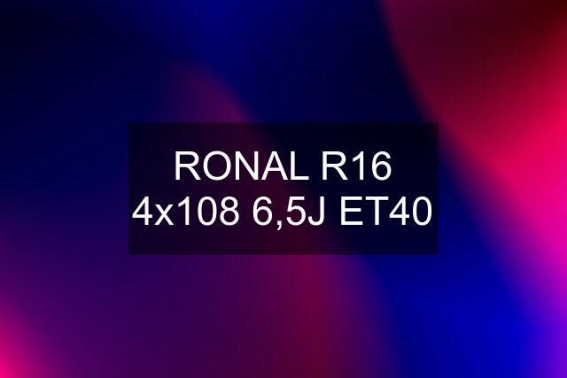 RONAL R16 4x108 6,5J ET40