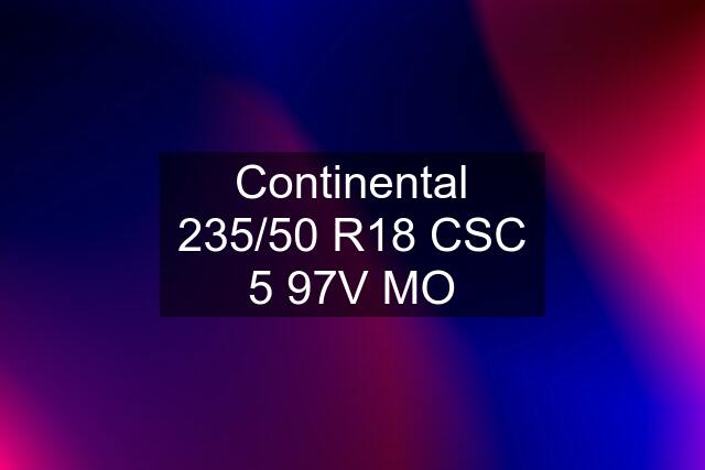 Continental 235/50 R18 CSC 5 97V MO