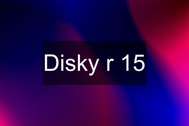 Disky r 15