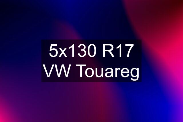 5x130 R17 VW Touareg