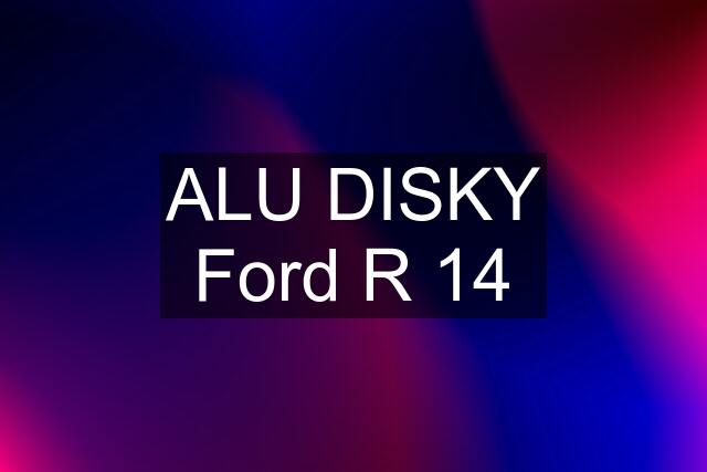 ALU DISKY Ford R 14