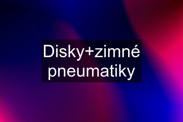 Disky+zimné pneumatiky