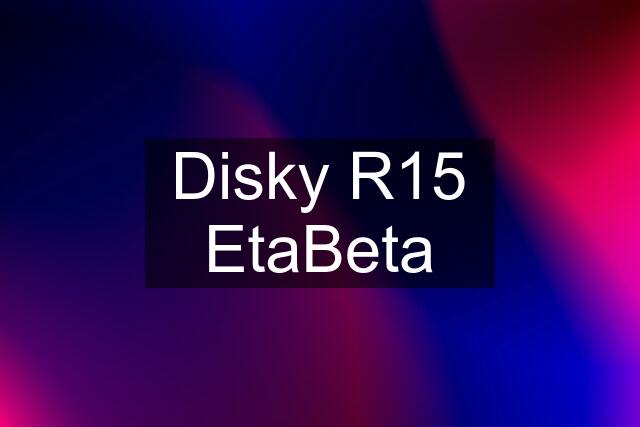 Disky R15 EtaBeta