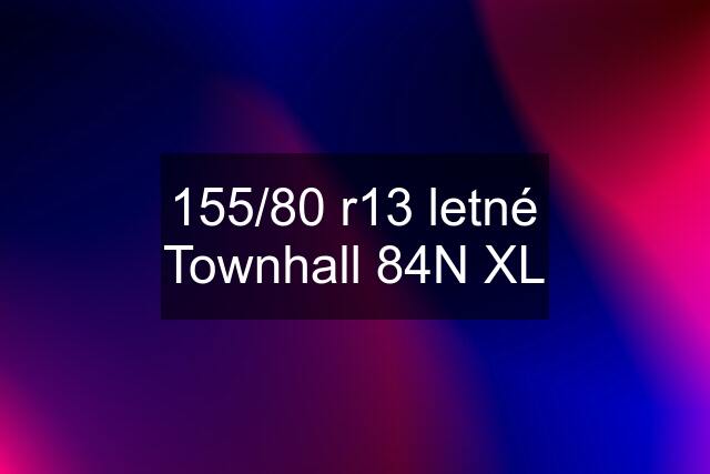 155/80 r13 letné Townhall 84N XL