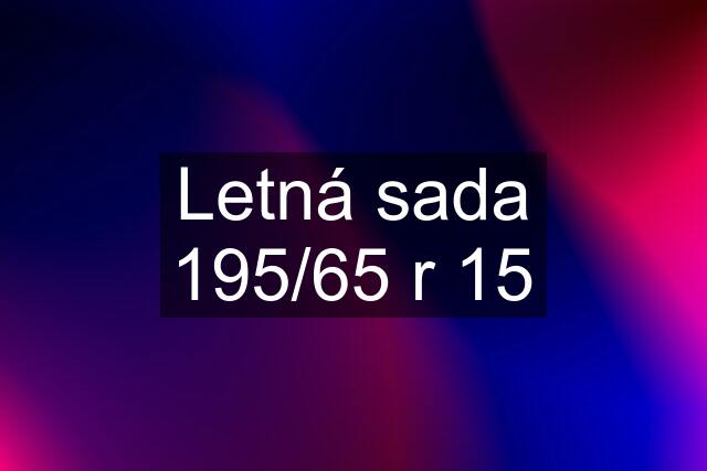 Letná sada 195/65 r 15