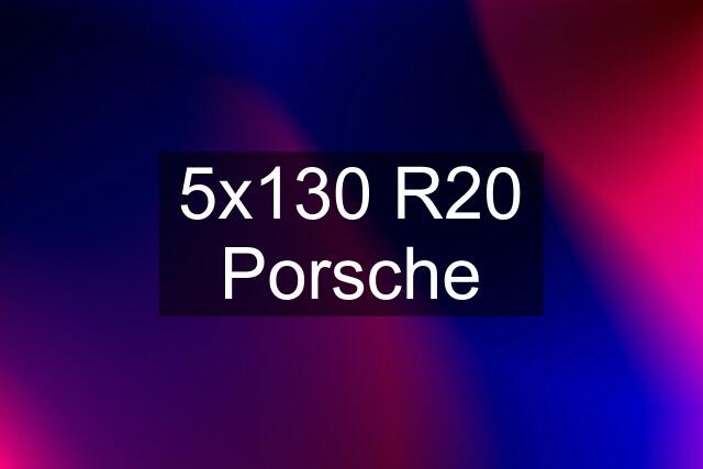 5x130 R20 Porsche