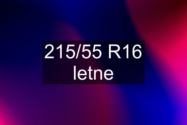 215/55 R16 letne