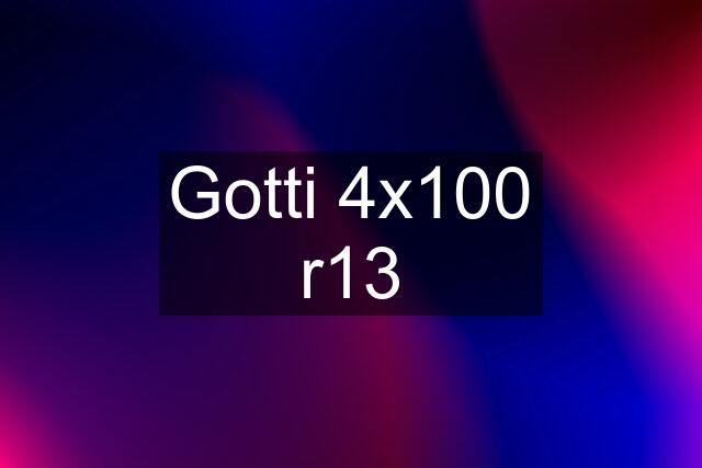 Gotti 4x100 r13