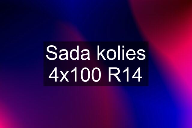 Sada kolies 4x100 R14