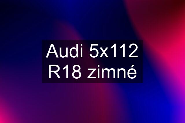 Audi 5x112 R18 zimné