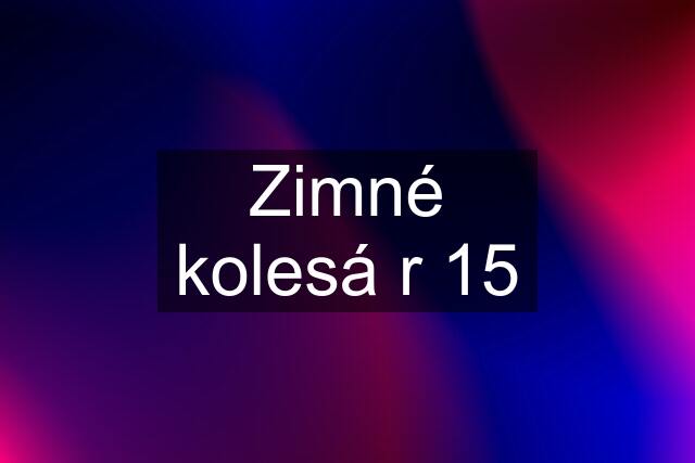 Zimné kolesá r 15