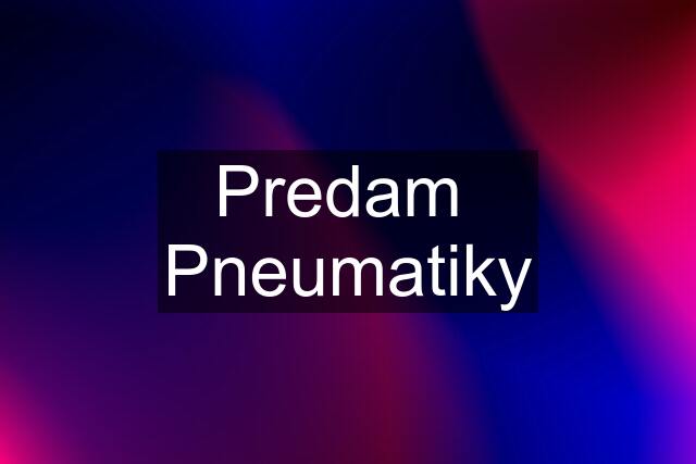 Predam Pneumatiky