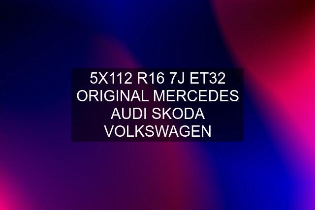 5X112 R16 7J ET32 ORIGINAL MERCEDES AUDI SKODA VOLKSWAGEN