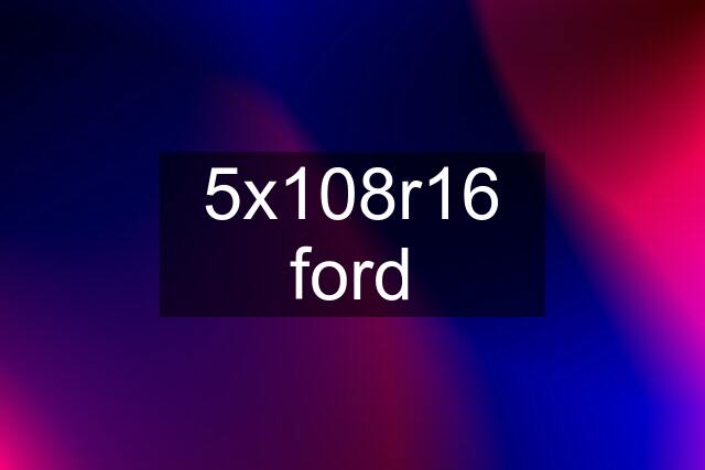 5x108r16 ford