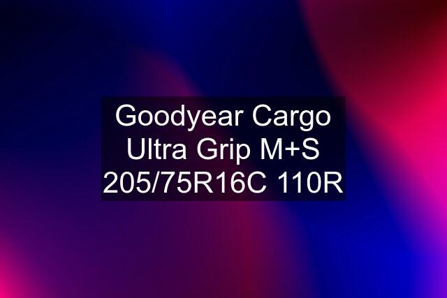 Goodyear Cargo Ultra Grip M+S 205/75R16C 110R