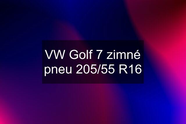 VW Golf 7 zimné pneu 205/55 R16