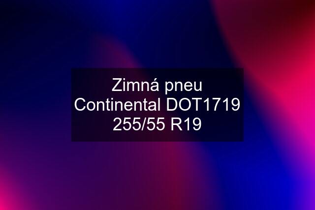 Zimná pneu Continental DOT1719 255/55 R19